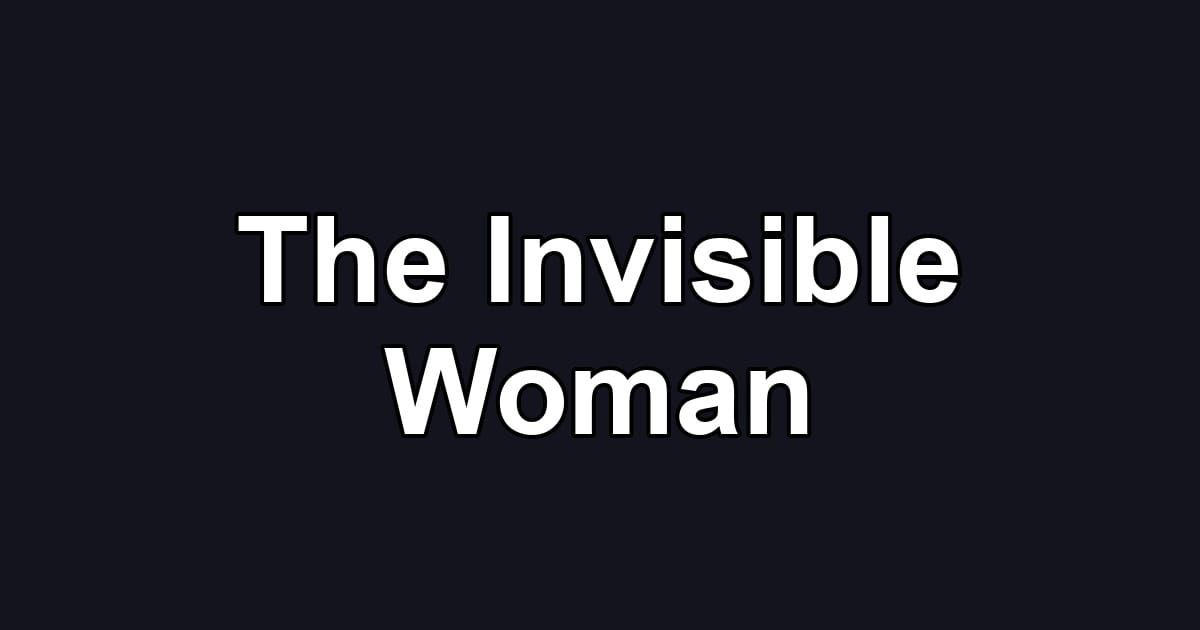 The Invisible Woman