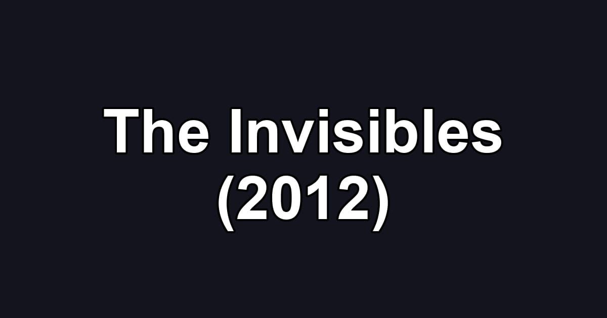 The Invisibles (2012)