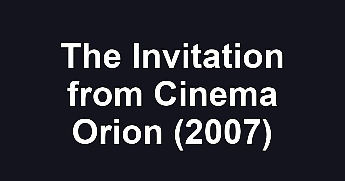 The Invitation from Cinema Orion (2007)