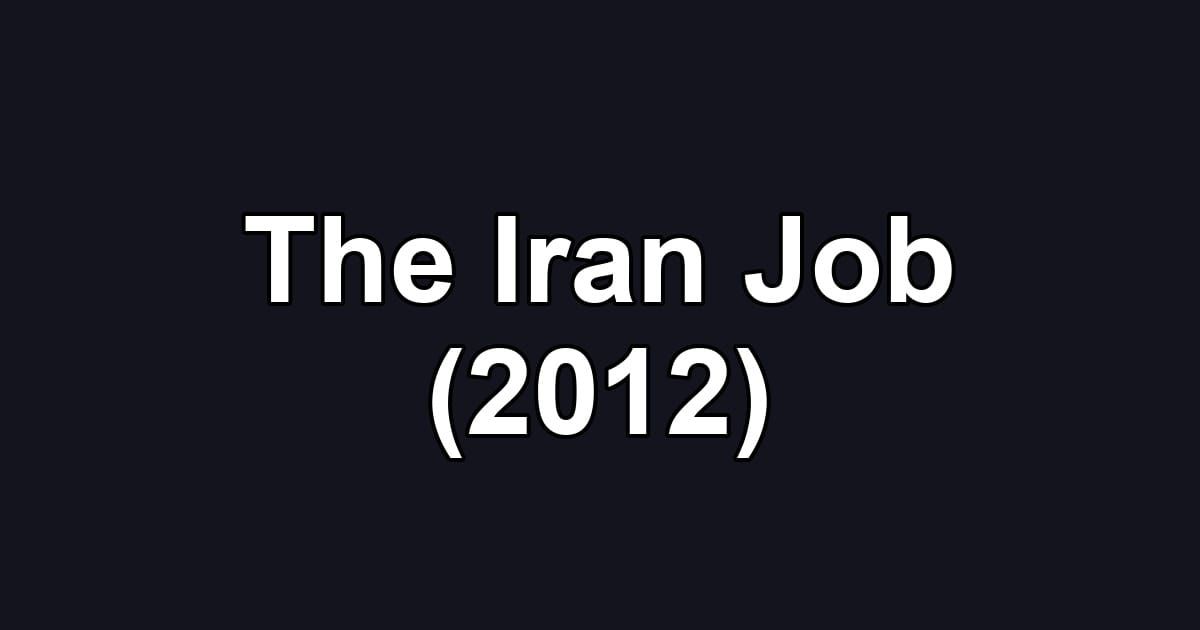 The Iran Job (2012)