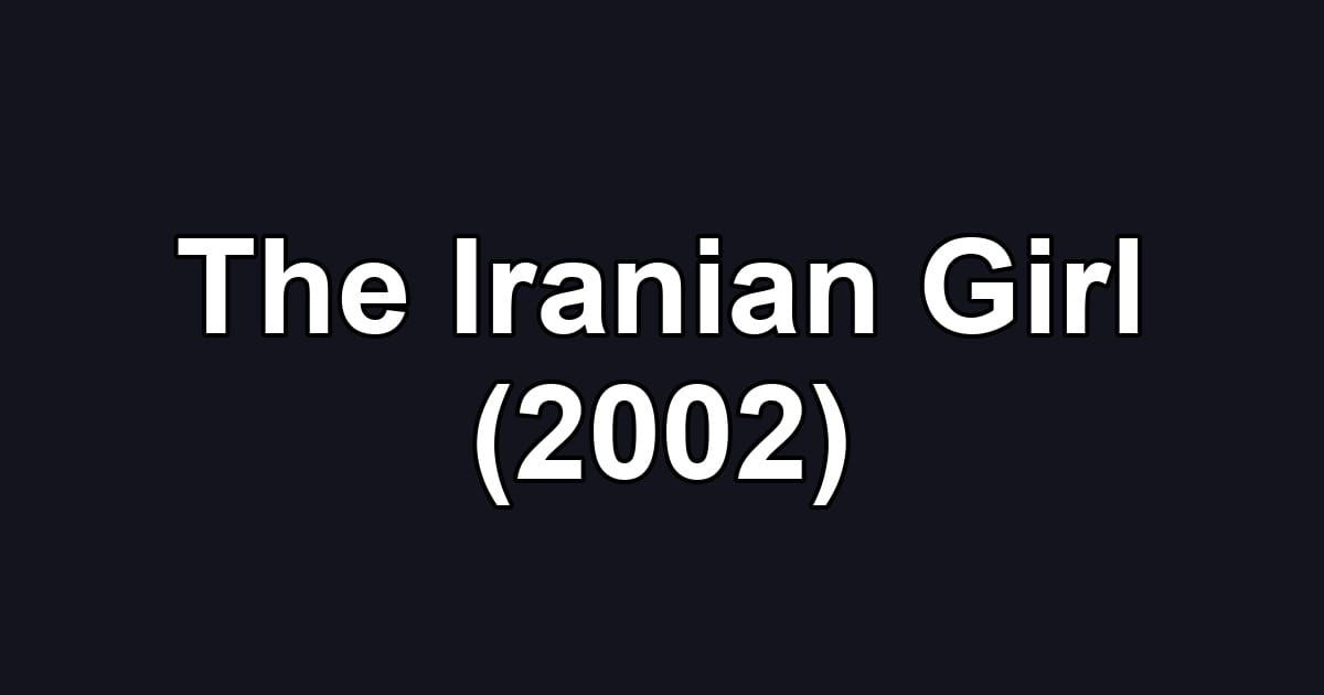 The Iranian Girl (2002)