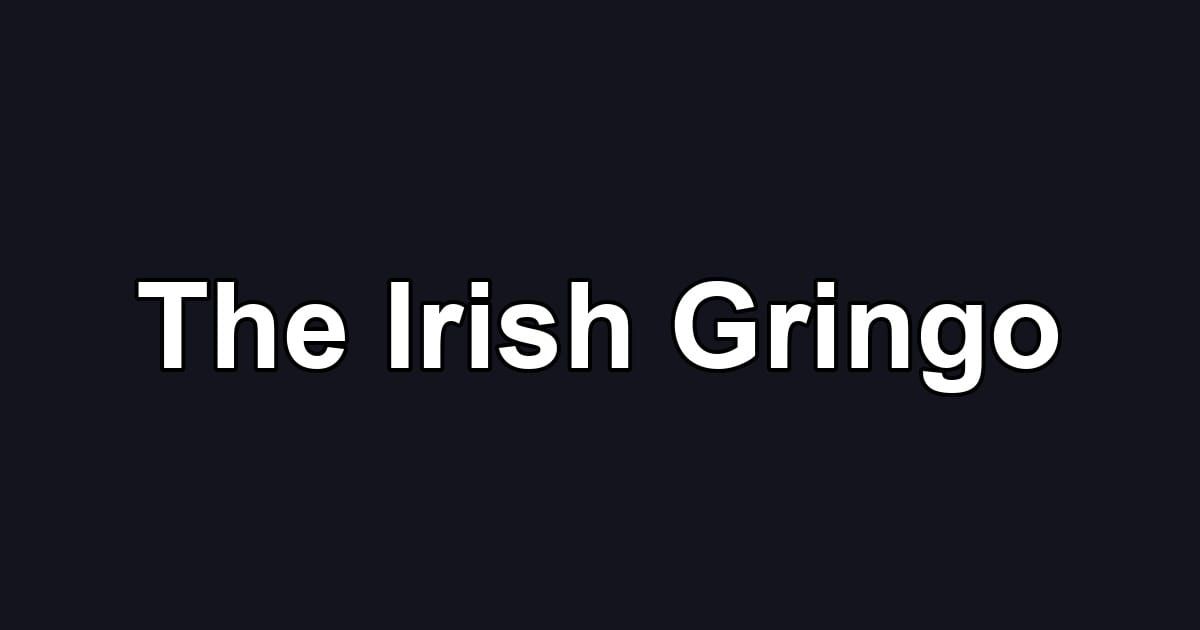 The Irish Gringo