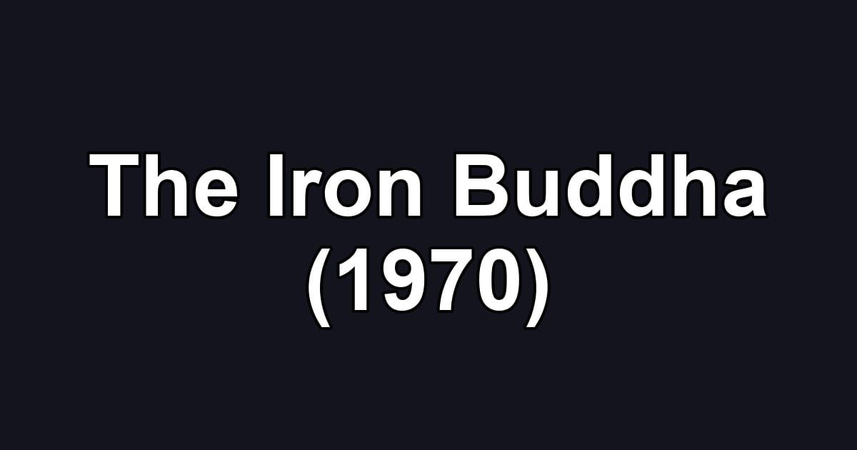 The Iron Buddha (1970)