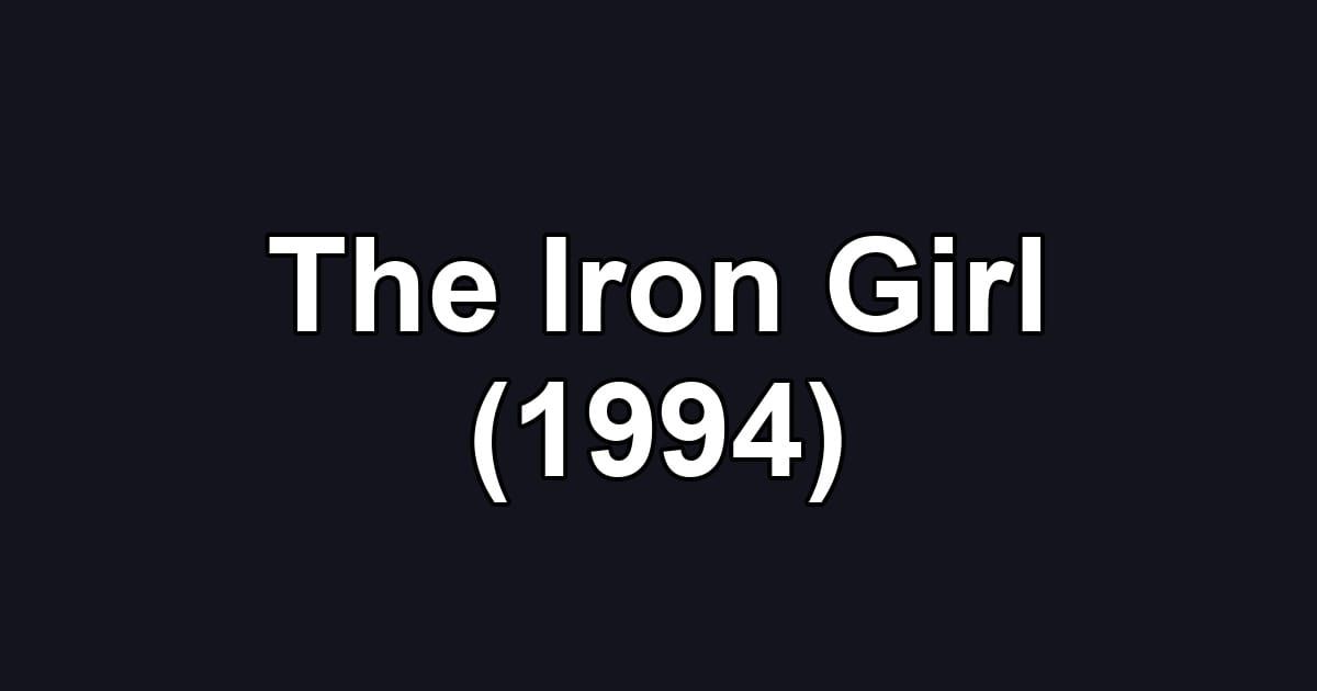 The Iron Girl (1994)