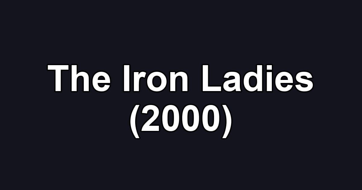 The Iron Ladies (2000)