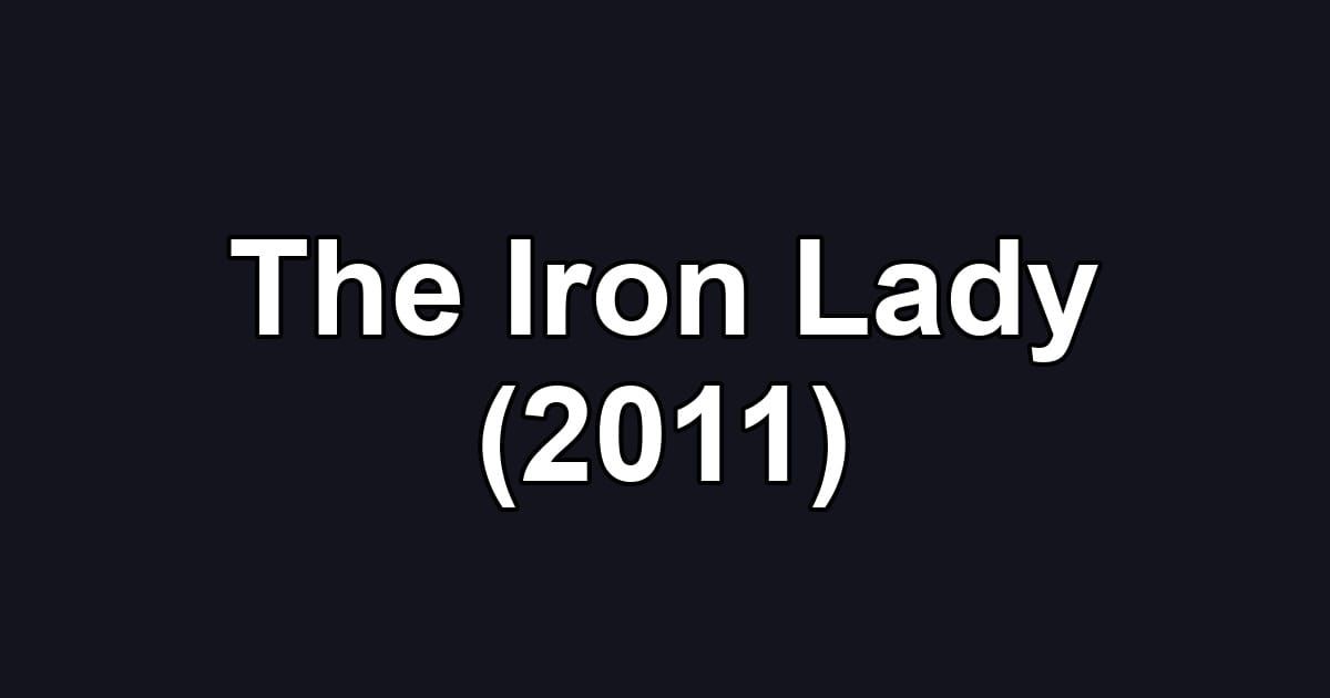 The Iron Lady (2011)