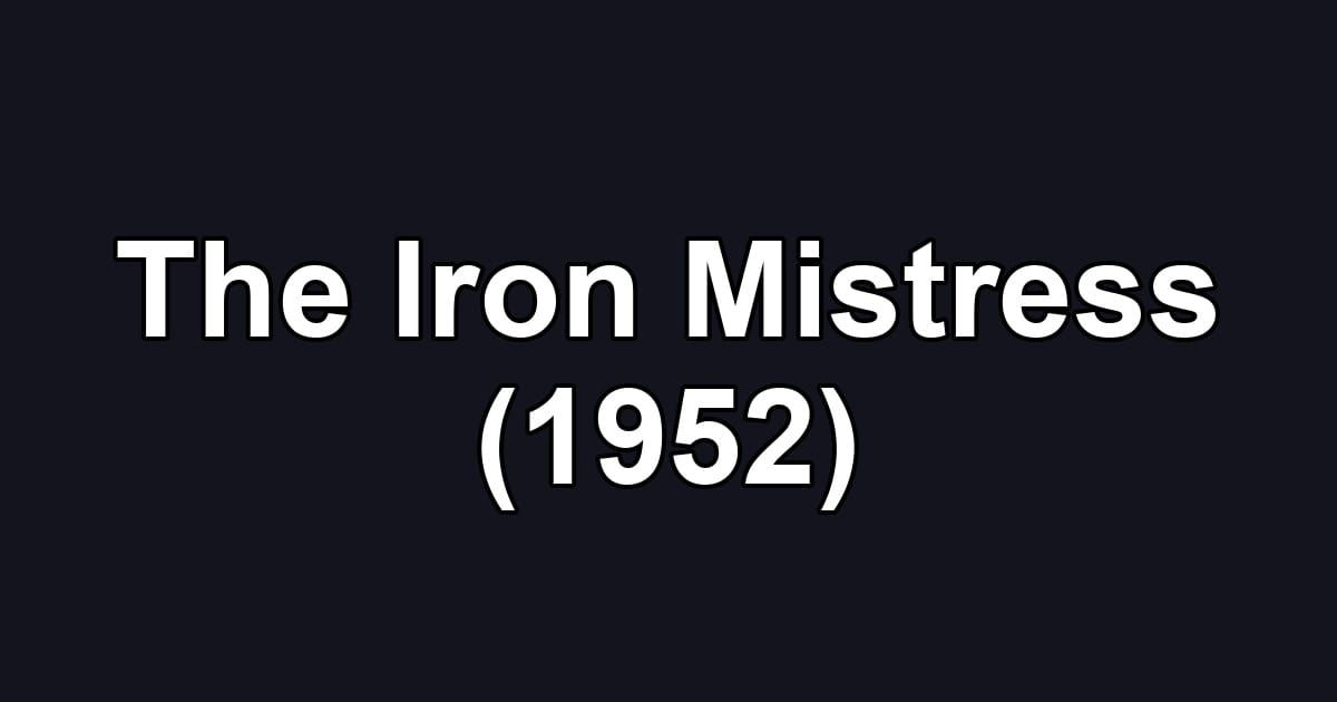 The Iron Mistress (1952)