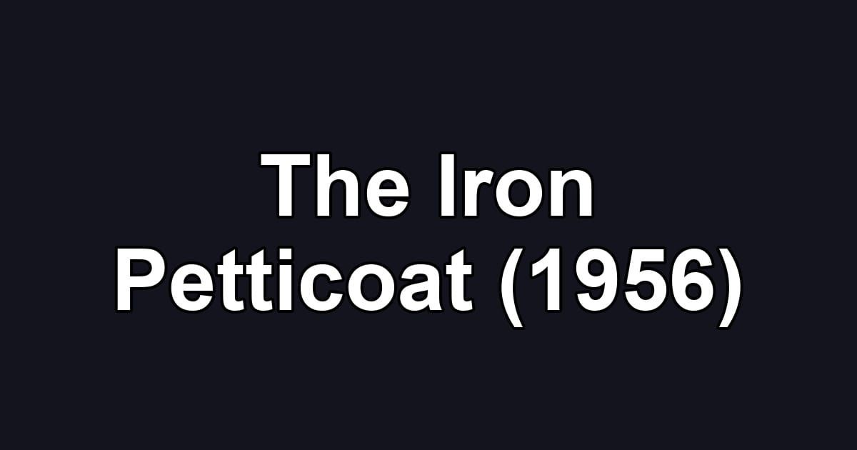 The Iron Petticoat (1956)
