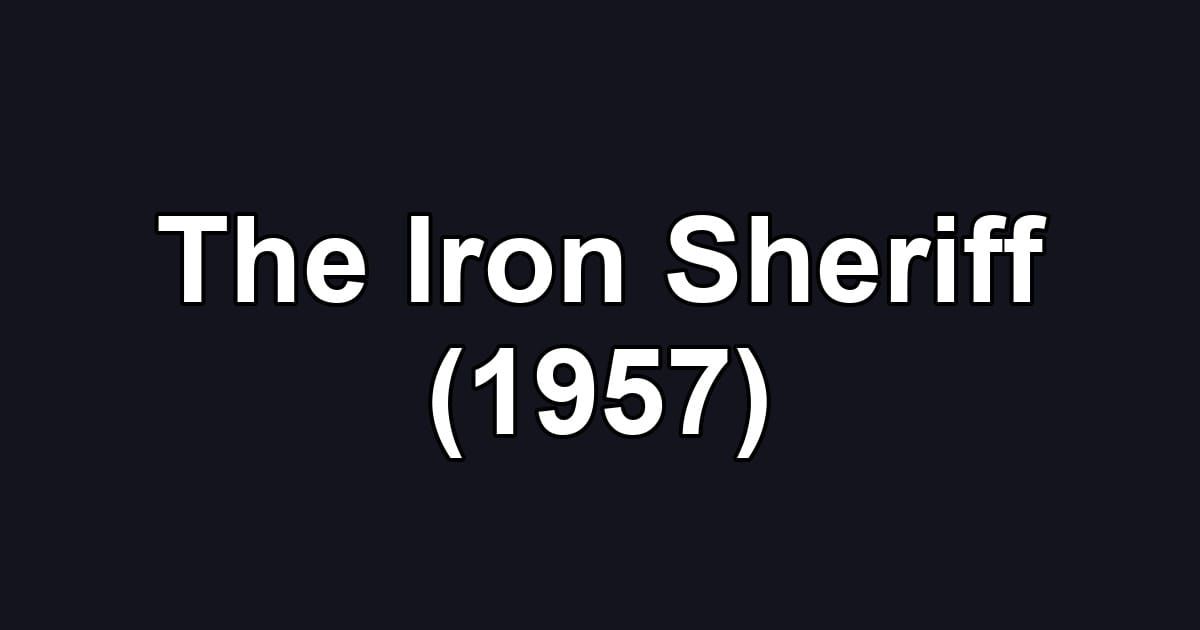The Iron Sheriff (1957)
