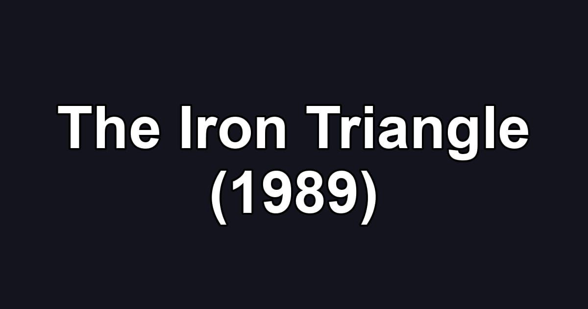 The Iron Triangle (1989)