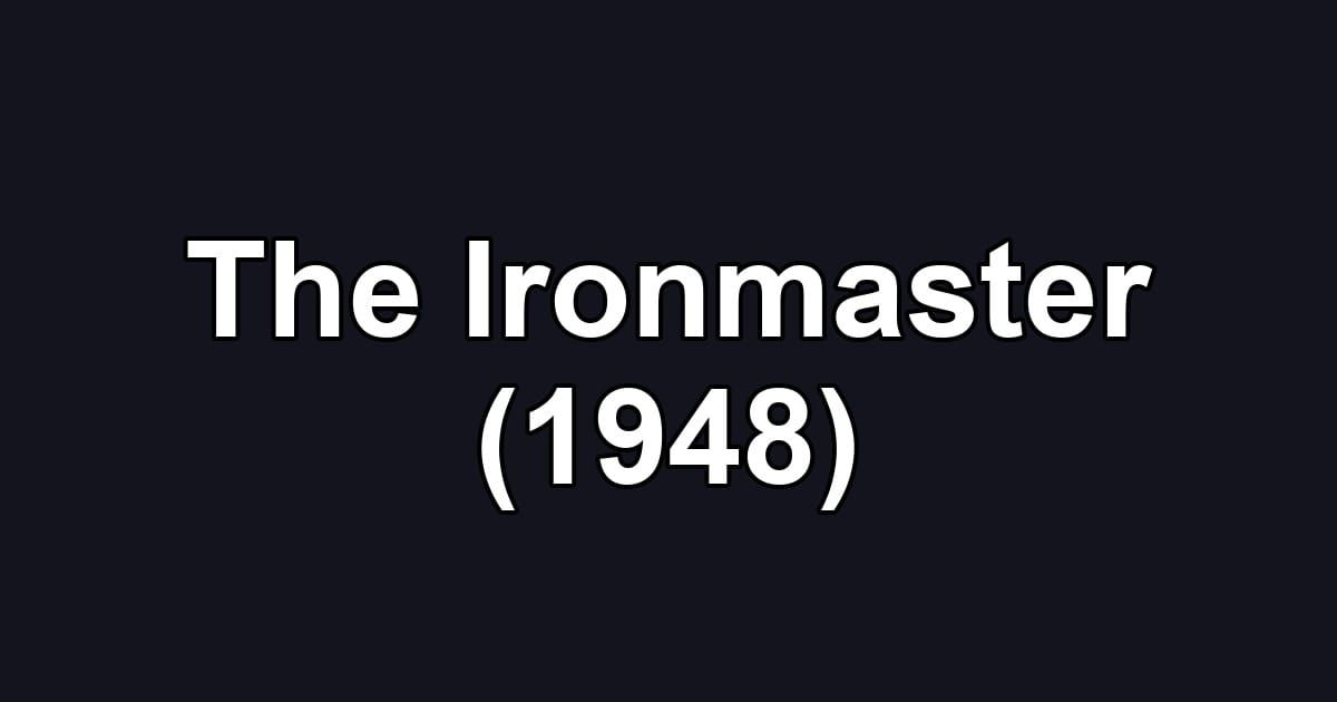 The Ironmaster (1948)