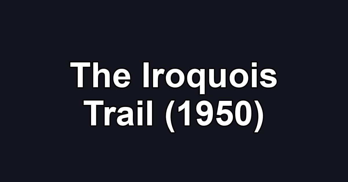 The Iroquois Trail (1950)
