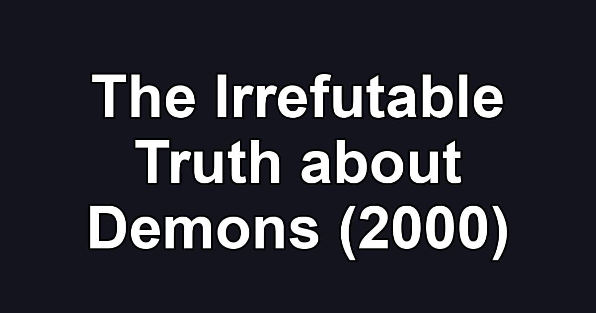 The Irrefutable Truth about Demons (2000)