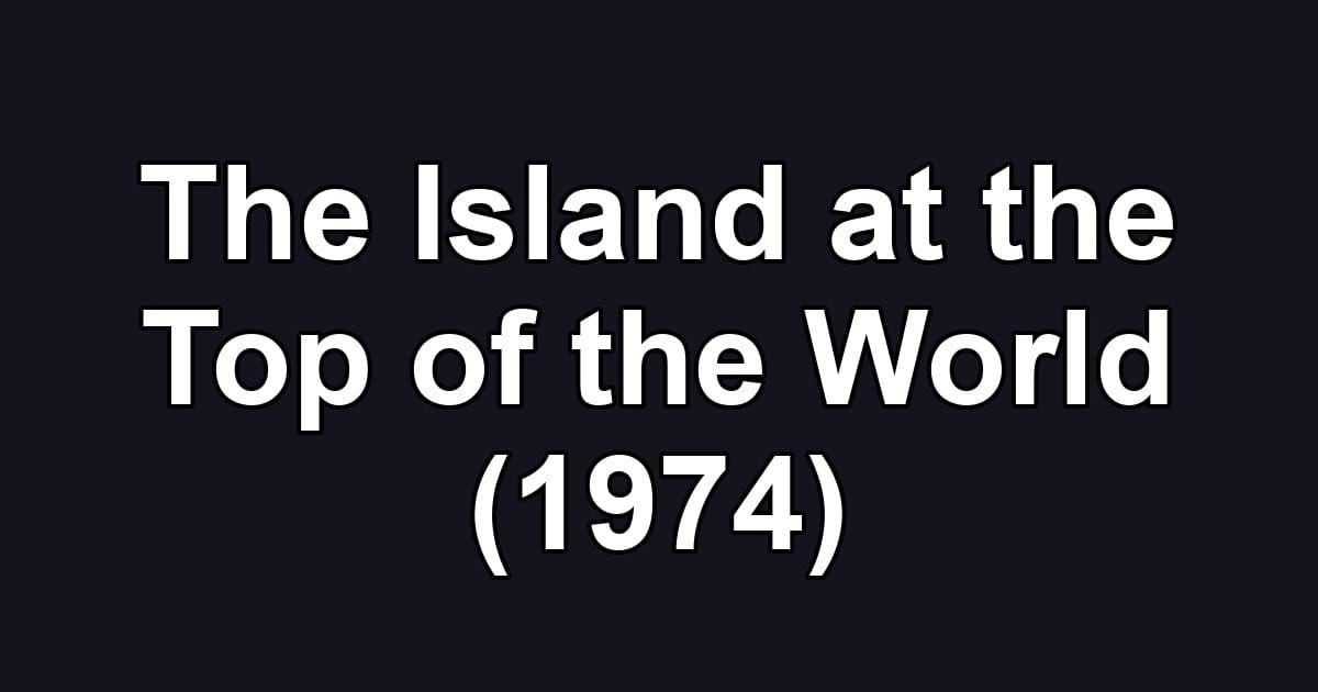 The Island at the Top of the World (1974)