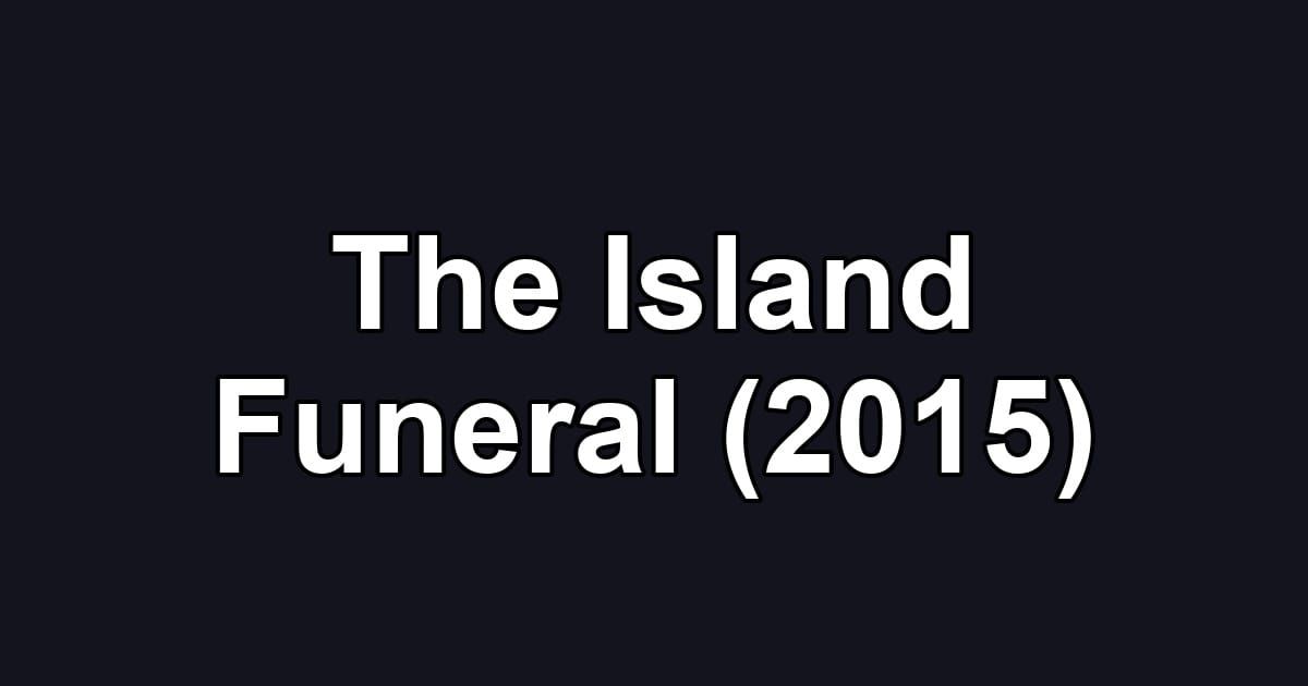 The Island Funeral (2015)