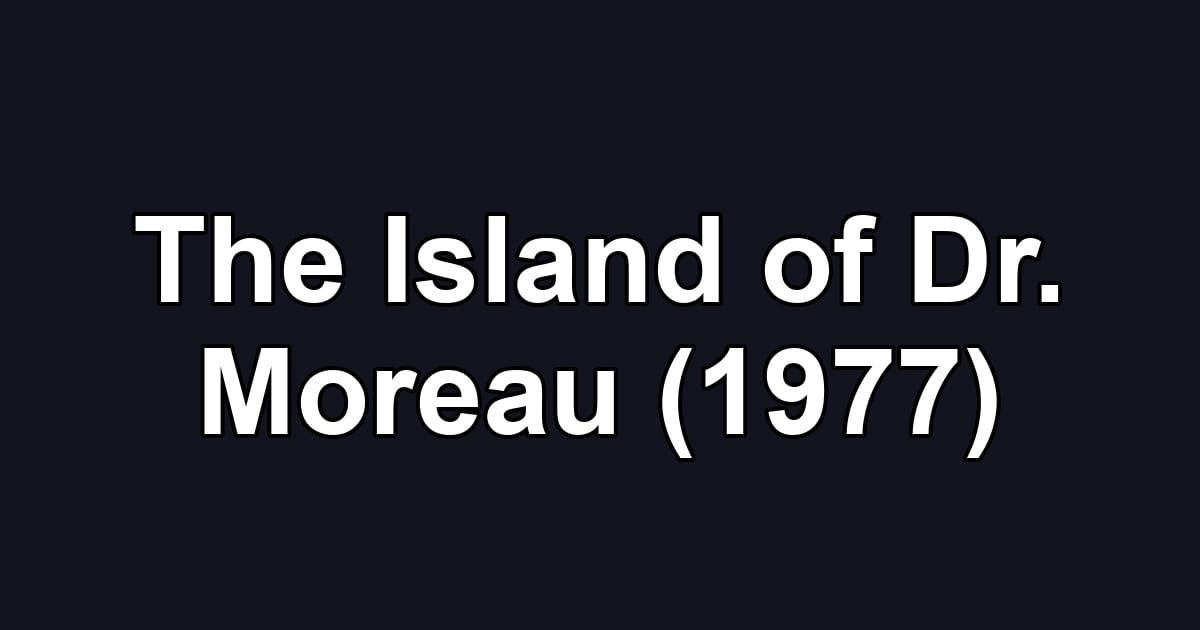 The Island of Dr. Moreau (1977)