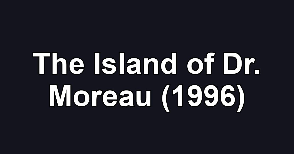 The Island of Dr. Moreau (1996)