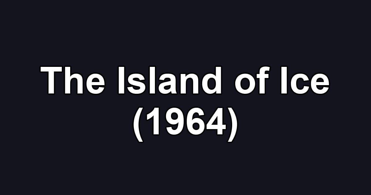 The Island of Ice (1964)