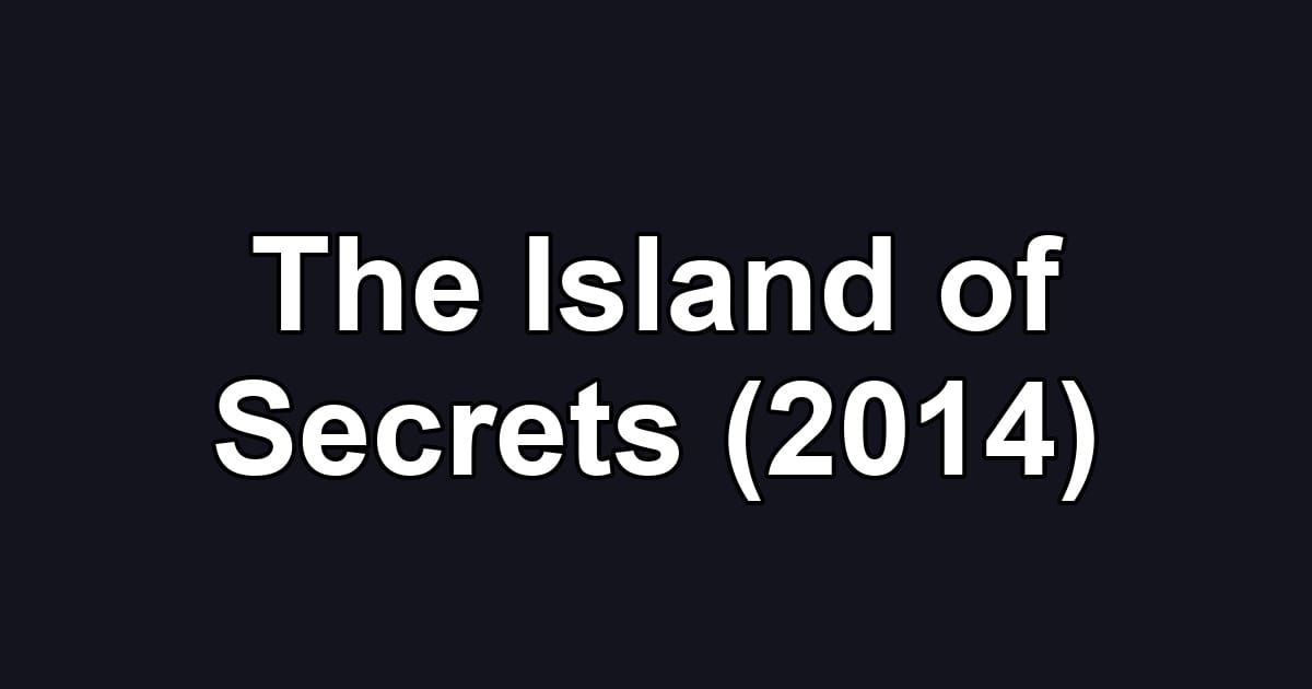 The Island of Secrets (2014)