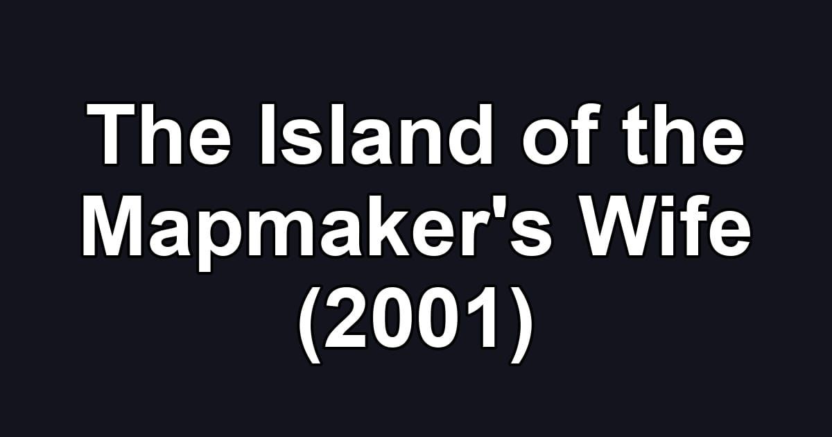 The Island of the Mapmaker's Wife (2001)