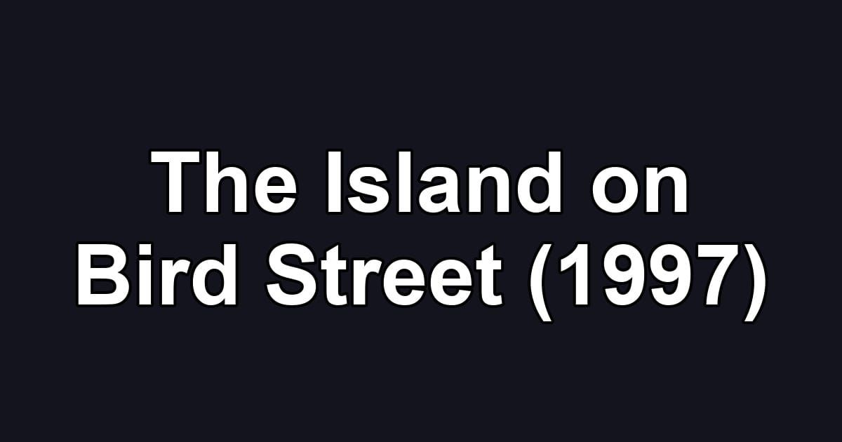 The Island on Bird Street (1997)