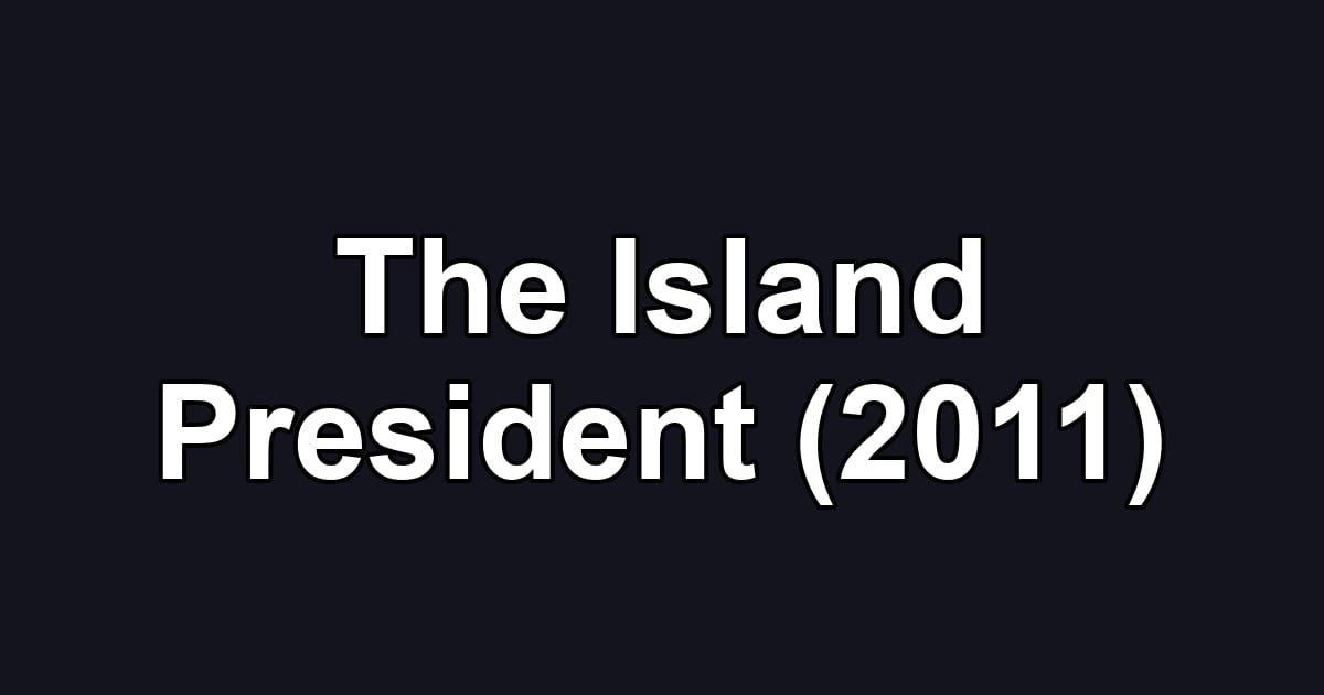The Island President (2011)