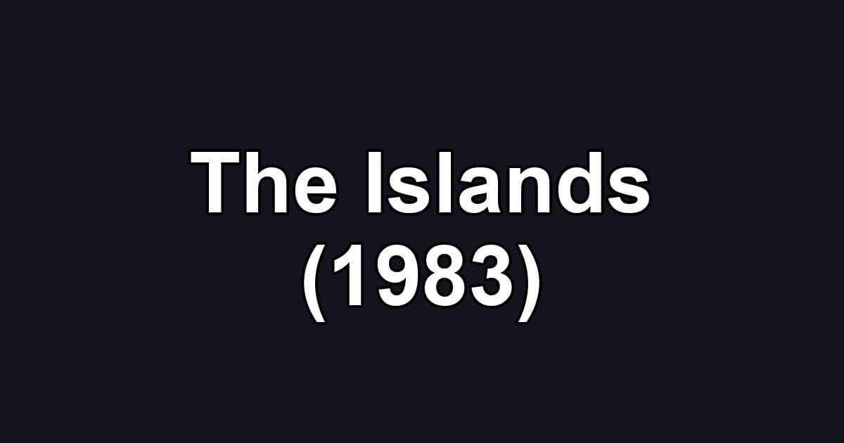 The Islands (1983)
