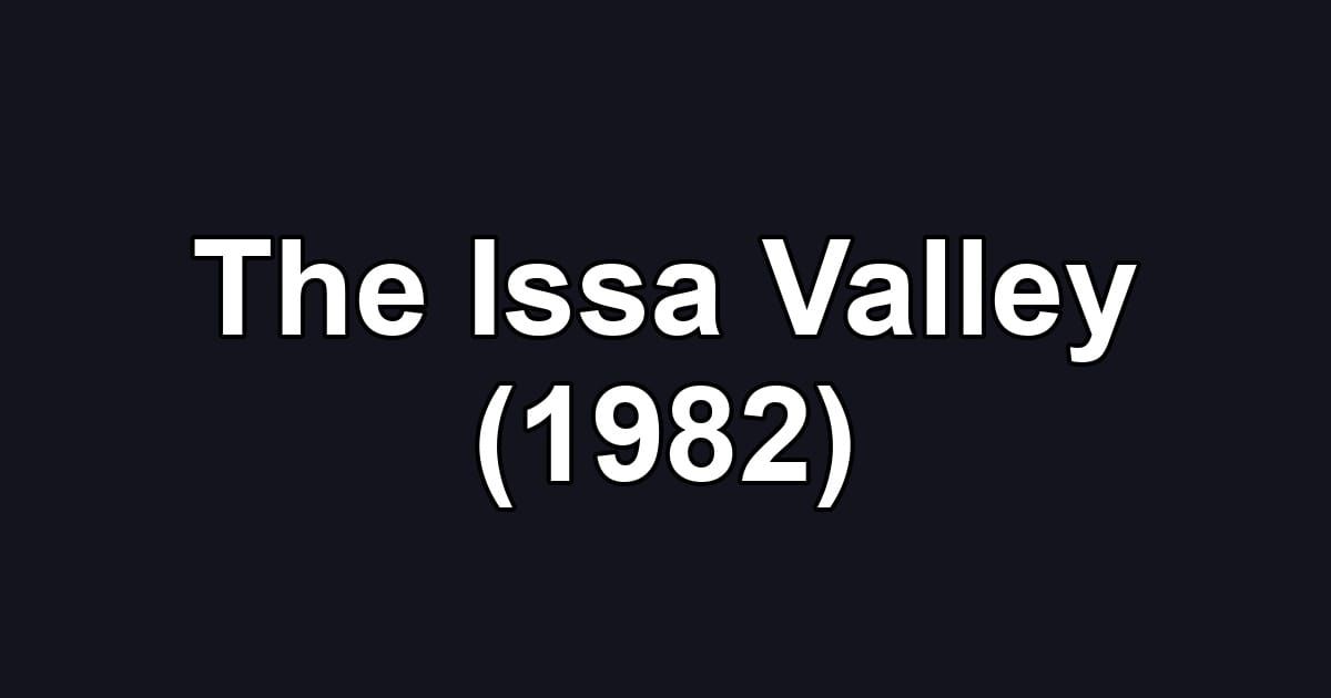 The Issa Valley (1982)