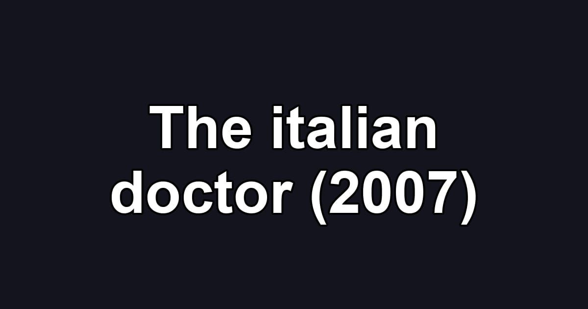 The italian doctor (2007)