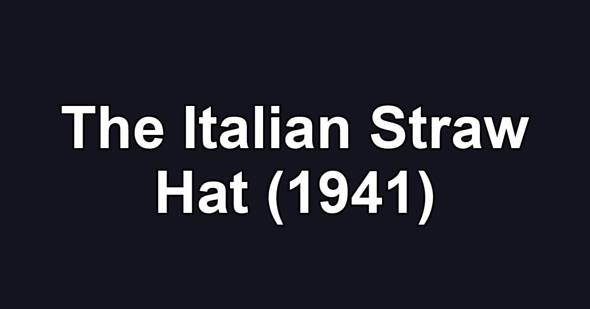 The Italian Straw Hat (1941)