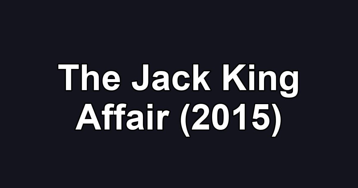 The Jack King Affair (2015)