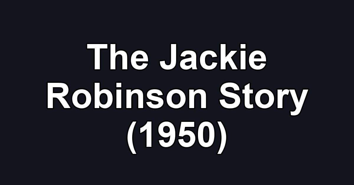 The Jackie Robinson Story (1950)