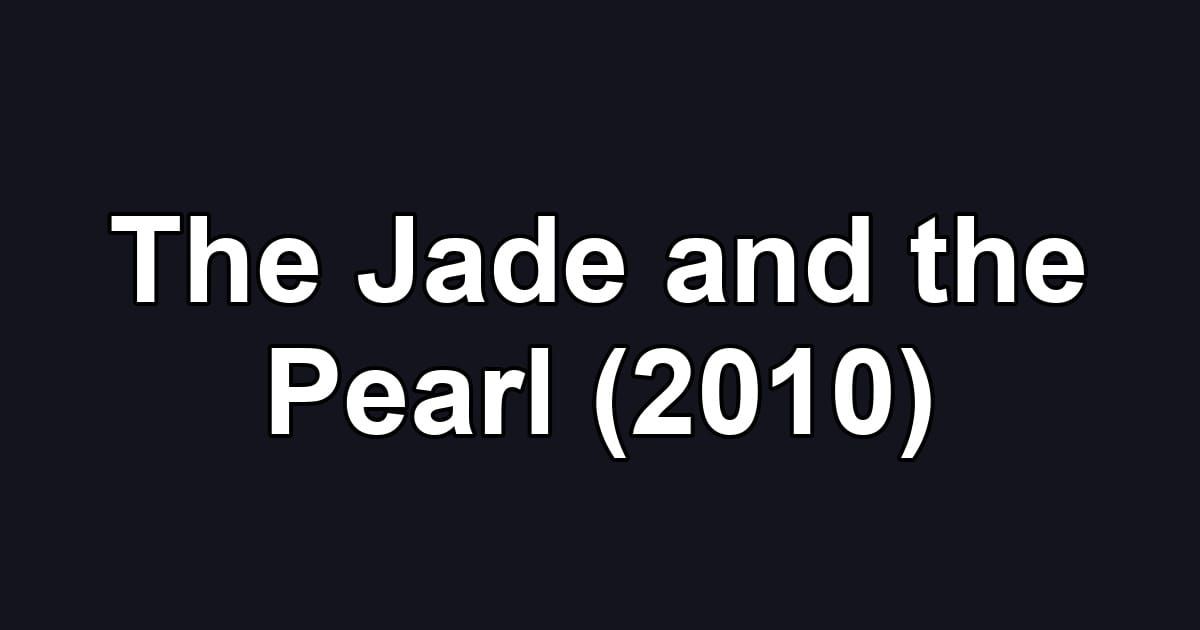 The Jade and the Pearl (2010)