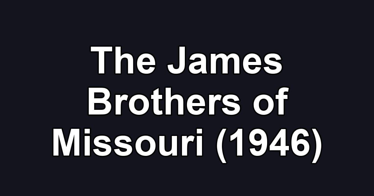 The James Brothers of Missouri (1946)