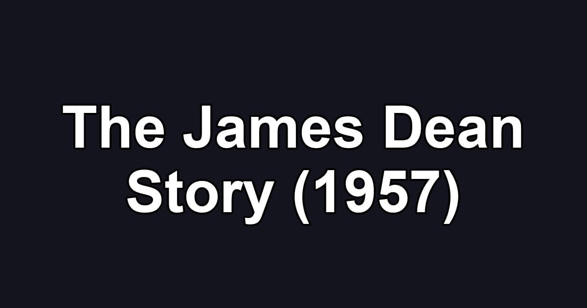 The James Dean Story (1957)