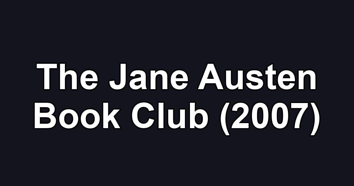The Jane Austen Book Club (2007)