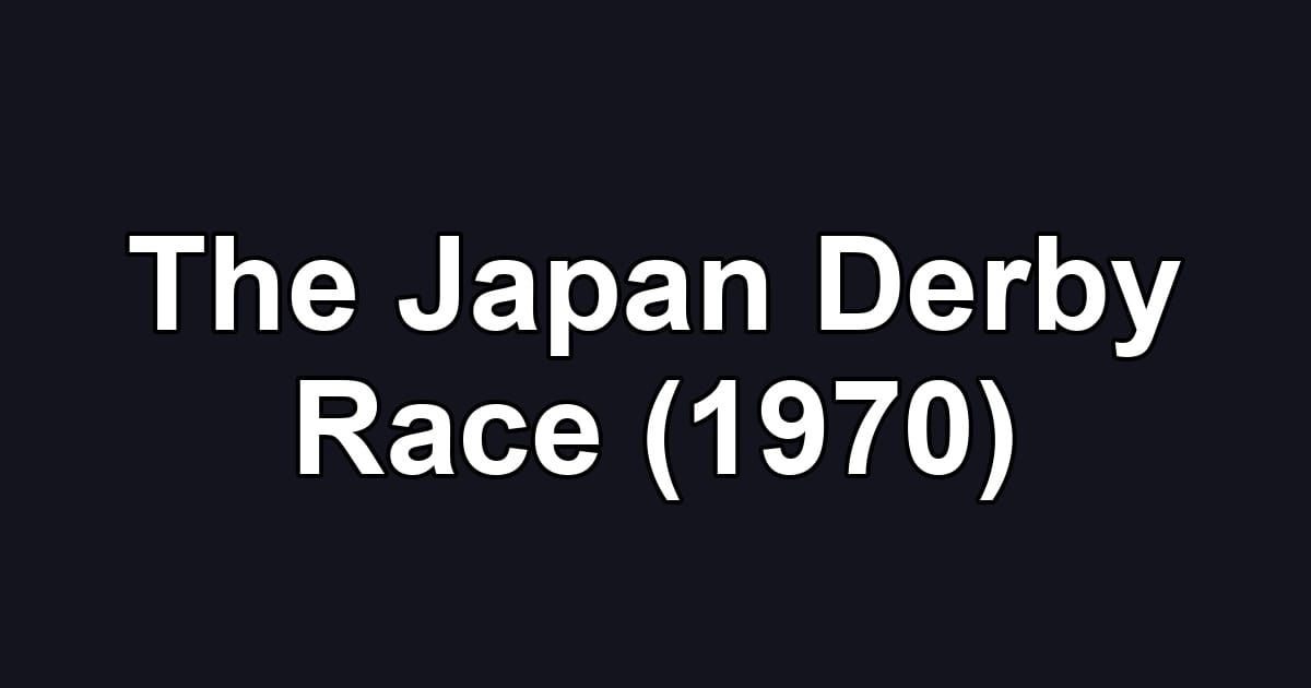 The Japan Derby Race (1970)