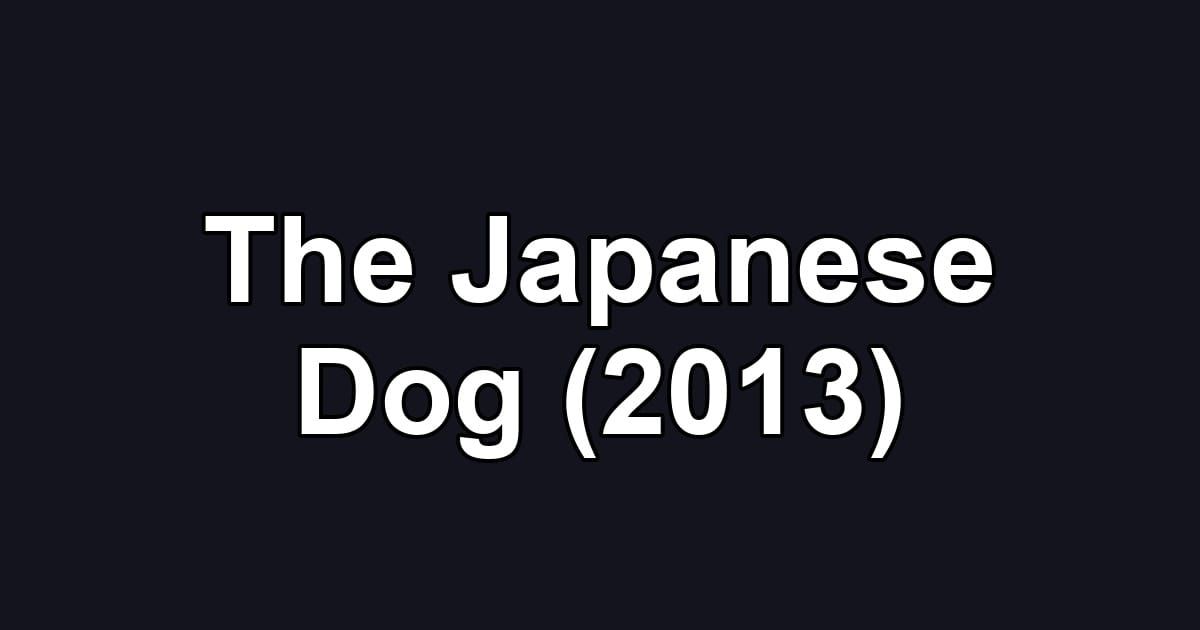 The Japanese Dog (2013)