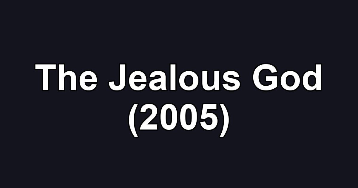 The Jealous God (2005)