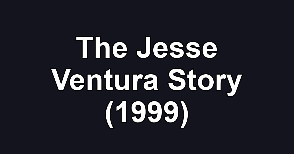 The Jesse Ventura Story (1999)