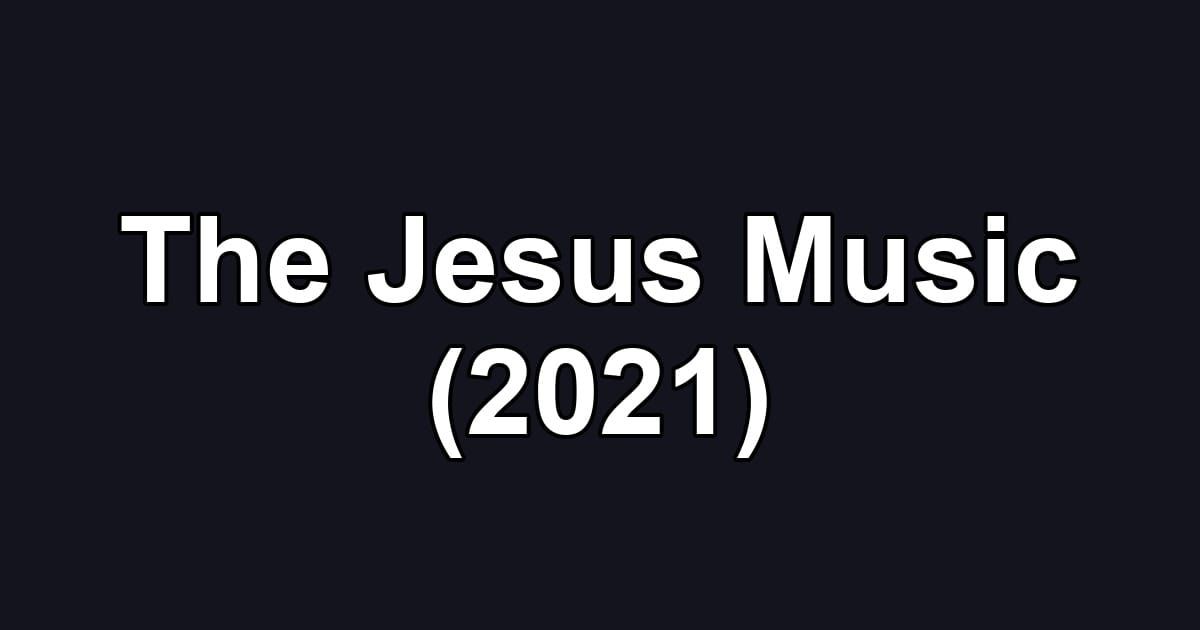 The Jesus Music (2021)