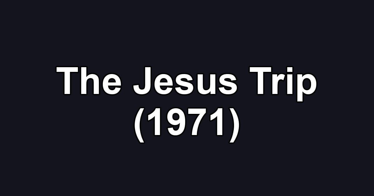 The Jesus Trip (1971)
