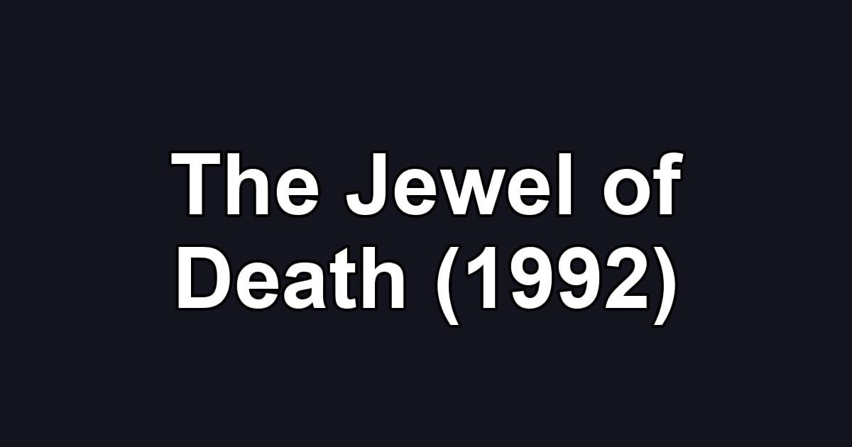 The Jewel of Death (1992)