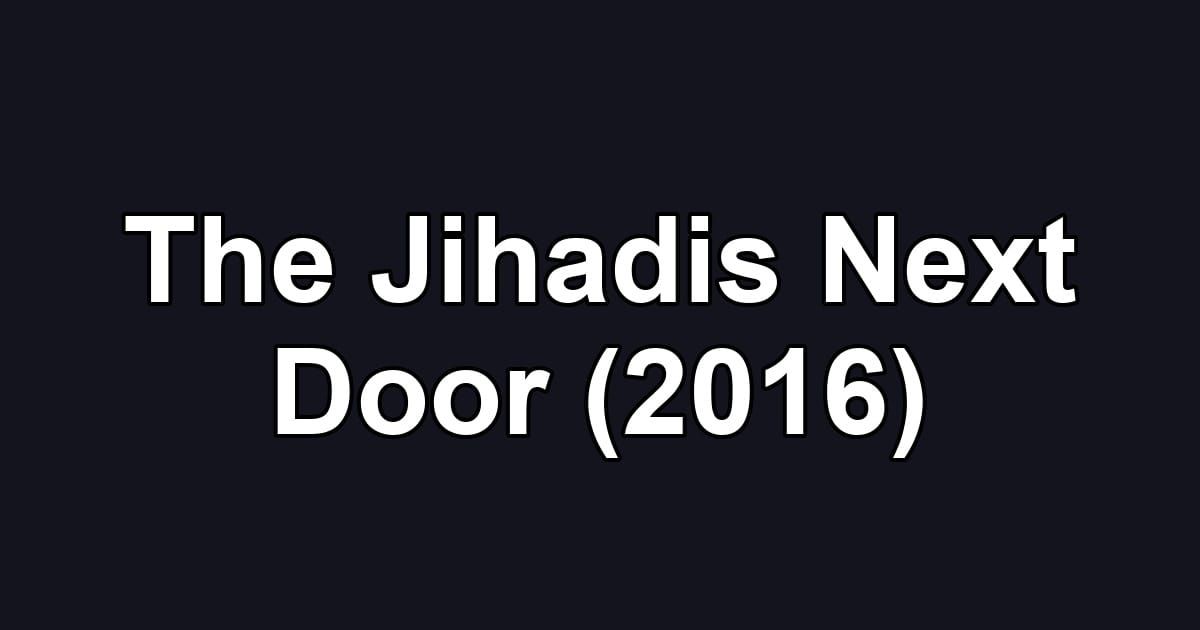 The Jihadis Next Door (2016)