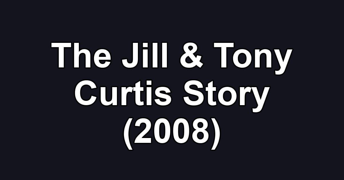 The Jill & Tony Curtis Story (2008)