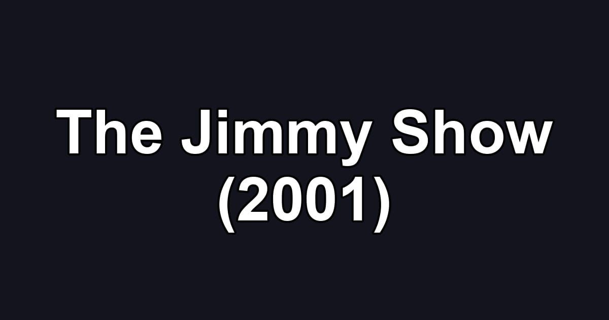 The Jimmy Show (2001)
