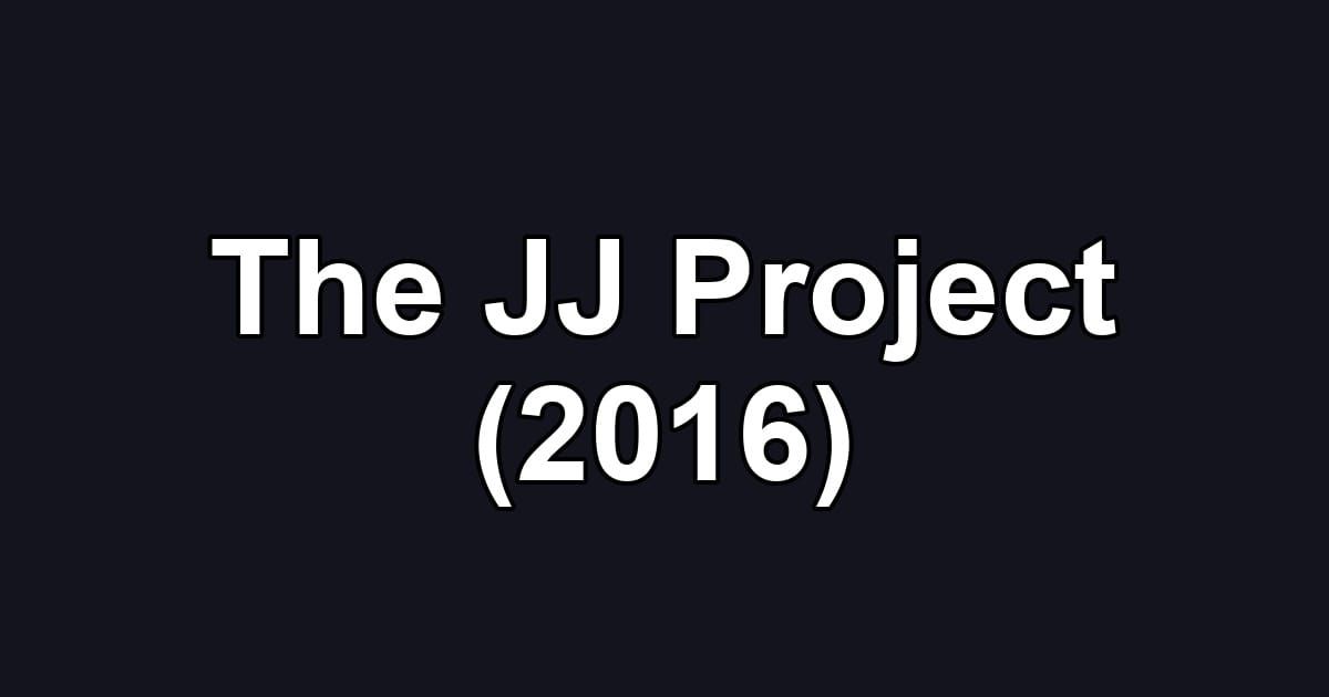 The JJ Project (2016)