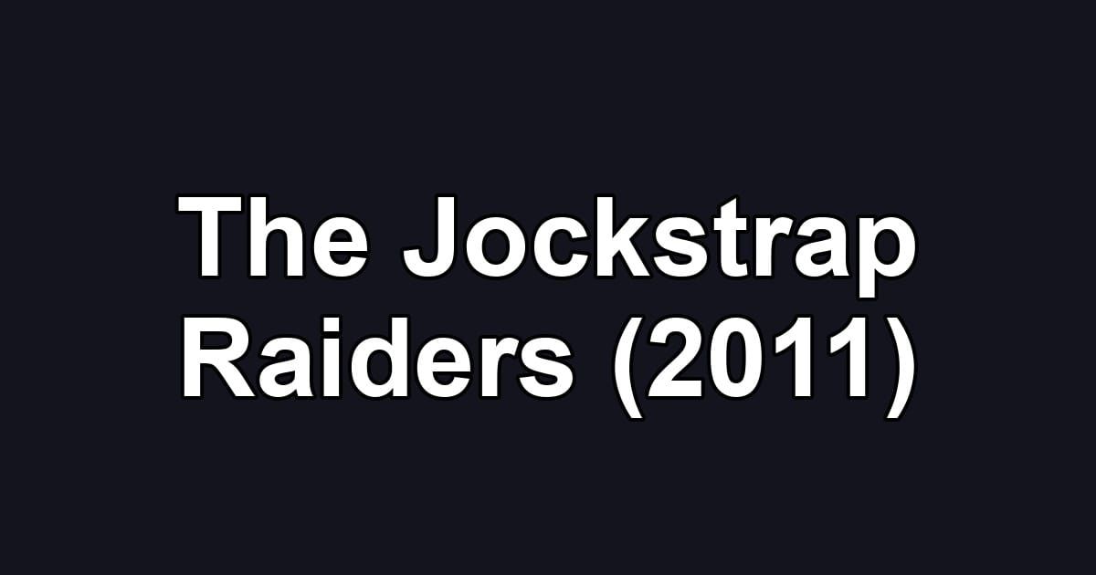 The Jockstrap Raiders (2011)