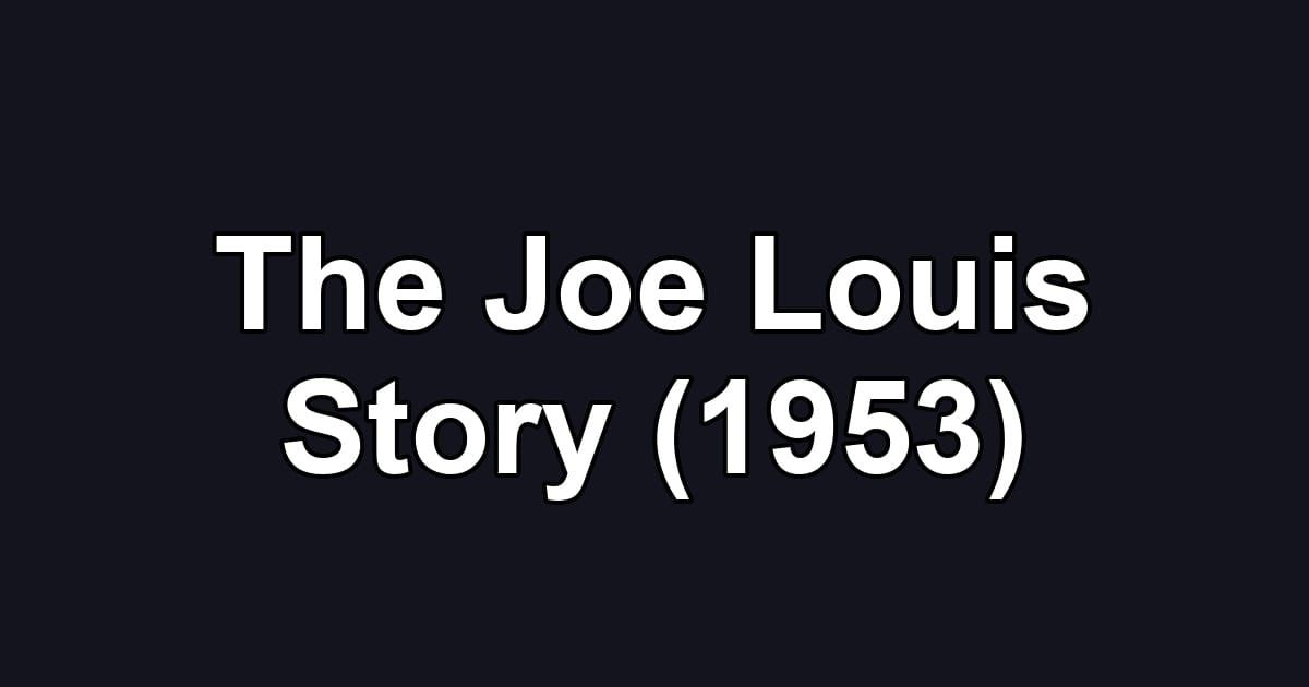 The Joe Louis Story (1953)
