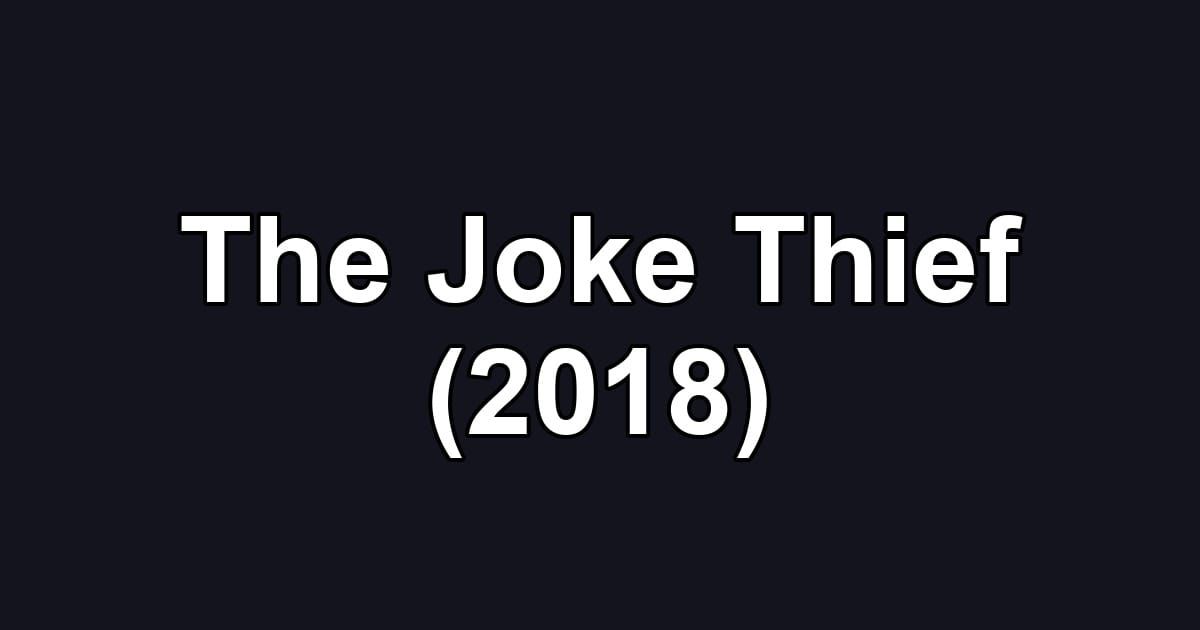The Joke Thief (2018)